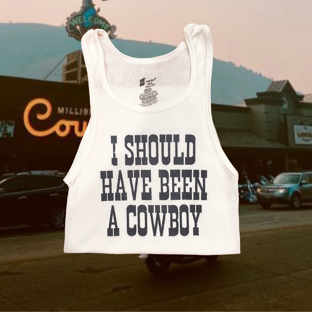 I Should Have Been A Cowboy Tank